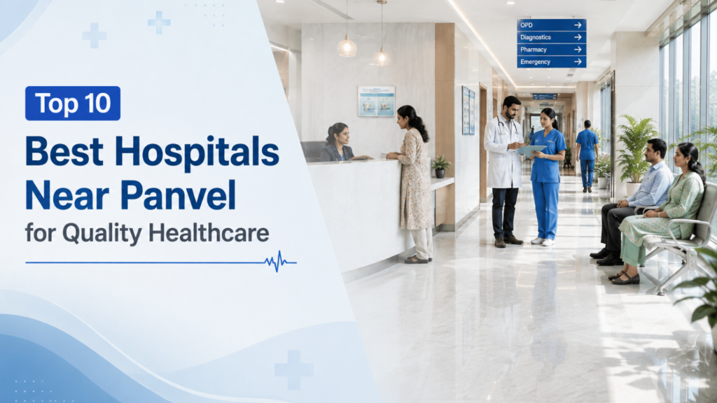 Top 10 Best Hospitals Near Panvel for Quality Healthcare in 2026 Top 10 Best Hospitals Near Panvel for Quality Healthcare Best Hospitals Near Panvel