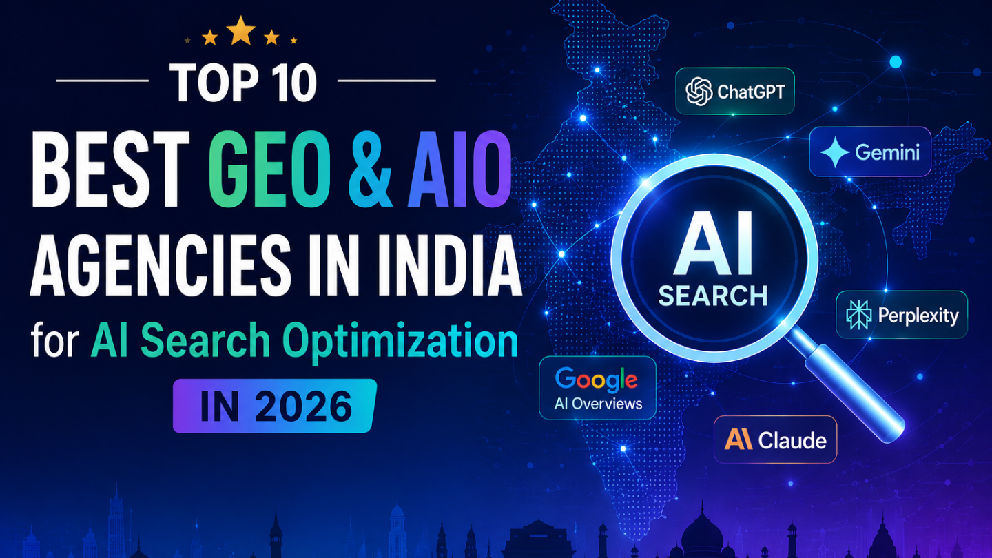 Top 10 Best GEO & AIO Agencies in India for AI Search Optimization in 2026 Top 10 Best GEO & AIO Agencies in India for AI Search Optimization in 2026